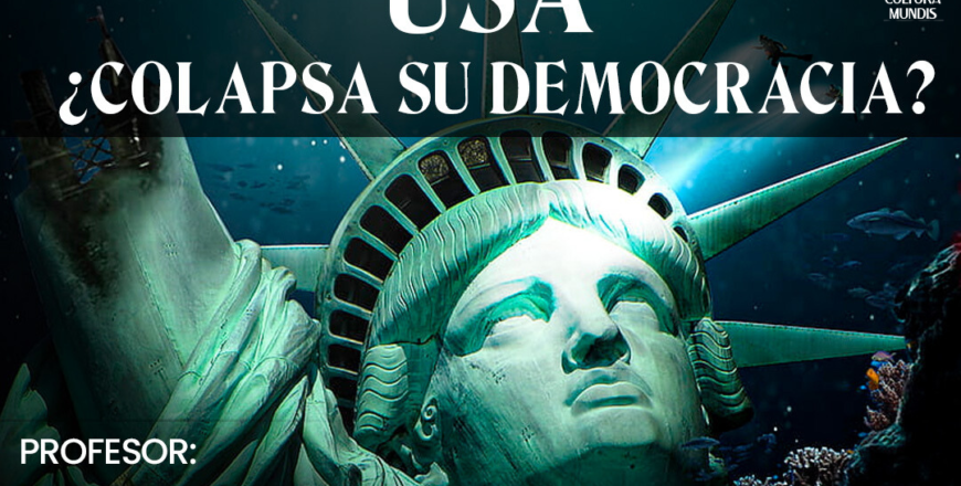 USA ¿COLAPSA LA DEMOCRACIA  - 1080 x 750