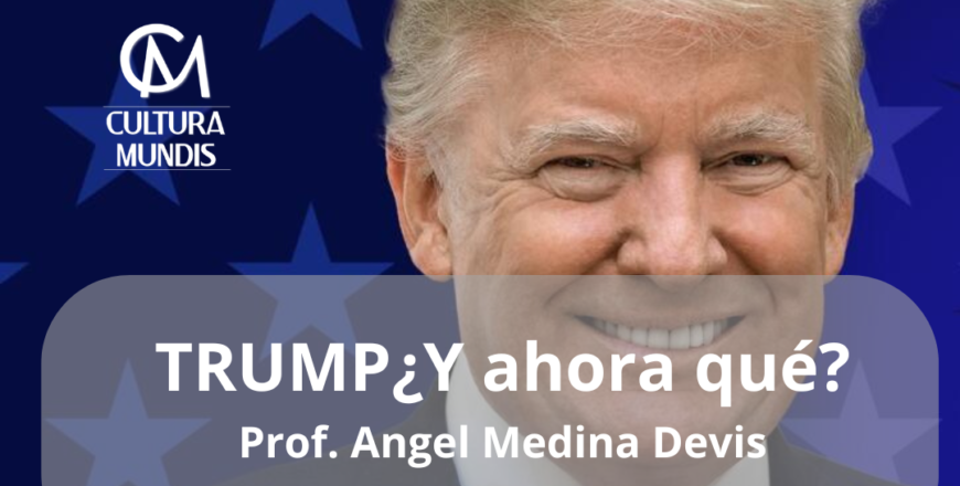 AM  TRUMP ¿Y AHORA QUE